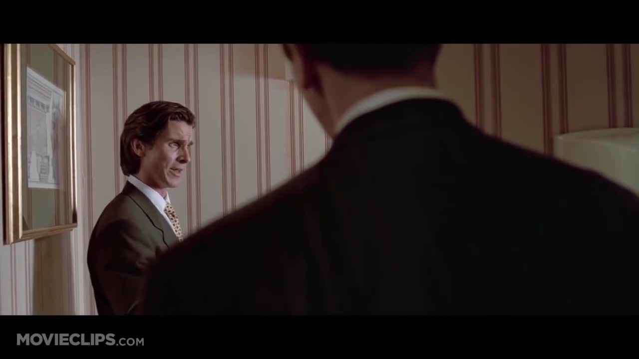 American Psycho I've gotta return some video tapes